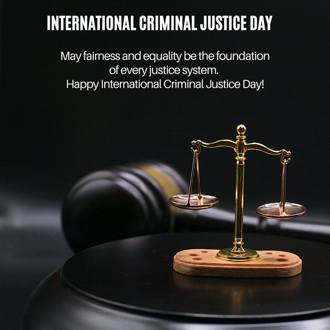 May fairness and equality be the foundation of every justice system. Happy International Criminal Justice Day! - International Criminal Justice Day wishes, messages, and status